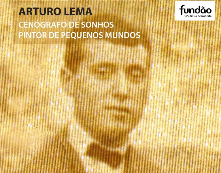 Fundão: Exposição “Arturo Lema: Cenógrafo de Sonhos. Pintor de Pequenos Mundos” na Moagem